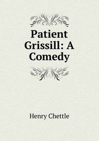 Patient Grissill: A Comedy