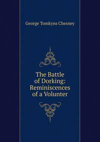 The Battle of Dorking: Reminiscences of a Volunter