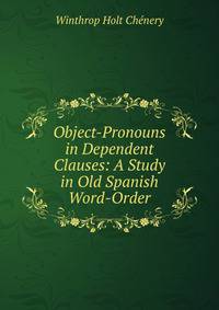 Object-Pronouns in Dependent Clauses: A Study in Old Spanish Word-Order