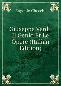 Giuseppe Verdi, Il Genio Et Le Opere (Italian Edition)