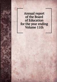Annual report of the Board of Education for the year ending Volume 11th