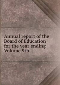 Annual report of the Board of Education for the year ending Volume 9th