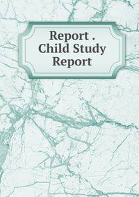 Report . Child Study Report