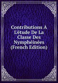 Contributions ? L'?tude De La Classe Des Nymph?in?es (French Edition)