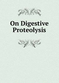 On Digestive Proteolysis