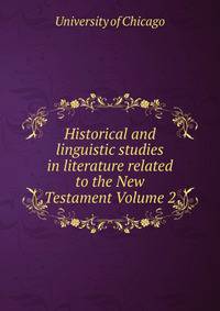 Historical and linguistic studies in literature related to the New Testament Volume 2