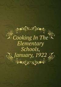 Cooking In The Elementary Schools, January, 1922