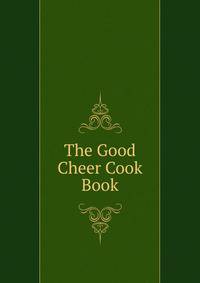 The Good Cheer Cook Book