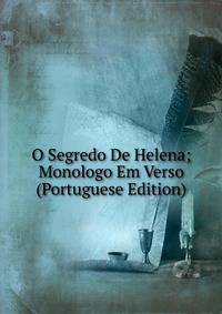 O Segredo De Helena; Monologo Em Verso (Portuguese Edition)