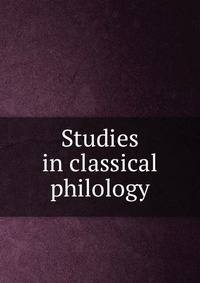 Studies in classical philology