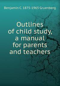 Outlines of child study, a manual for parents and teachers