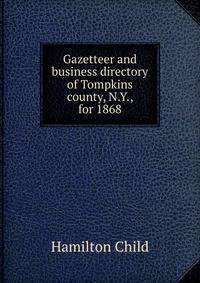 Gazetteer and business directory of Tompkins county, N.Y., for 1868