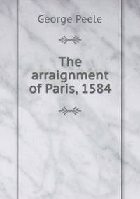 The arraignment of Paris, 1584