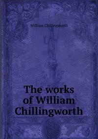 The works of William Chillingworth