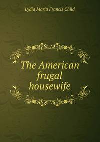 The American frugal housewife