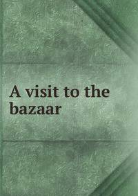 A visit to the bazaar