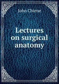 Lectures on surgical anatomy