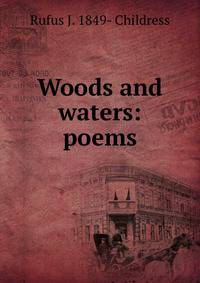 Woods and waters: poems