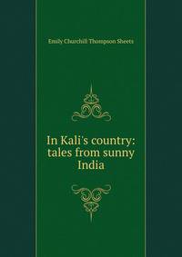 In Kali's country: tales from sunny India