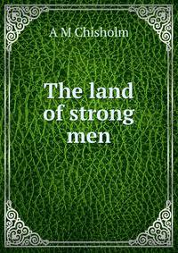 The land of strong men