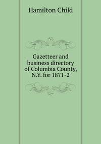 Gazetteer and business directory of Columbia County, N.Y. for 1871-2