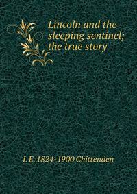Lincoln and the sleeping sentinel; the true story