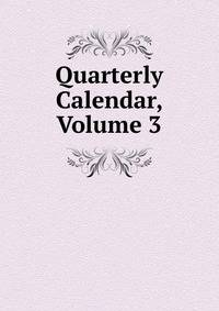 Quarterly Calendar, Volume 3
