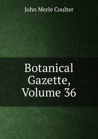 Botanical Gazette, Volume 36