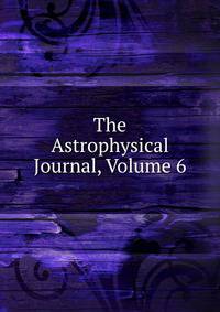 The Astrophysical Journal, Volume 6