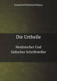 Die Urtheile. Heidnischer Und Jdischer Schriftsteller