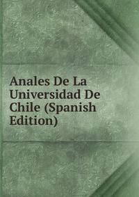 Anales De La Universidad De Chile (Spanish Edition)