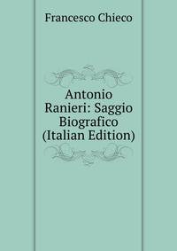 Antonio Ranieri: Saggio Biografico (Italian Edition)