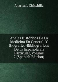 Anales Historicos De La Medicina En General: Y Biografico-Bibliograficos De La Espanola En Particular, Volume 2 (Spanish Edition)