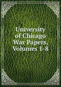 University of Chicago War Papers, Volumes 1-8