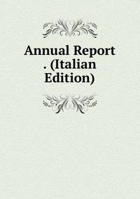Annual Report . (Italian Edition)