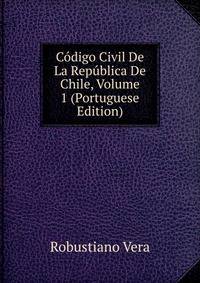 Codigo Civil De La Republica De Chile, Volume 1 (Portuguese Edition)