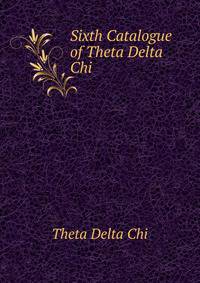 Sixth Catalogue of Theta Delta Chi