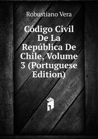 Codigo Civil De La Republica De Chile, Volume 3 (Portuguese Edition)