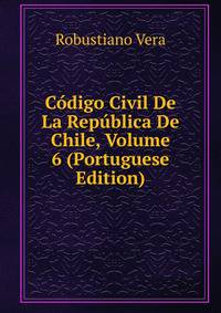 Codigo Civil De La Republica De Chile, Volume 6 (Portuguese Edition)