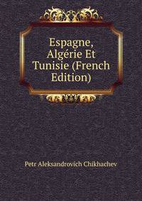 Espagne, Algerie Et Tunisie (French Edition)