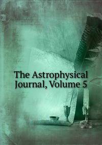 The Astrophysical Journal, Volume 5