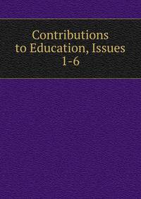 Contributions to Education, Issues 1-6