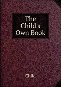 The Child's Own Book