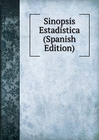 Sinopsis Estadistica (Spanish Edition)