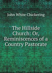The Hillside Church: Or, Reminiscences of a Country Pastorate
