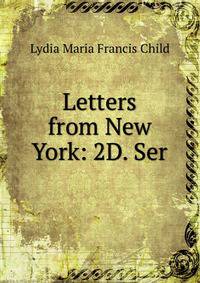 Letters from New York: 2D. Ser