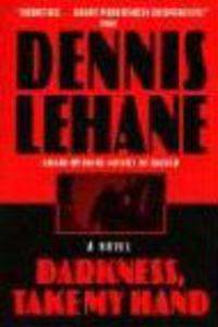 Darkness, Take My Hand (Patrick Kenzie and Angela Gennaro Series #2)