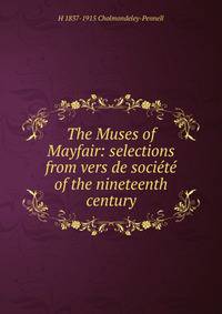 The Muses of Mayfair: selections from vers de societe of the nineteenth century