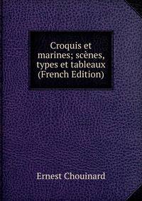 Croquis et marines; scenes, types et tableaux (French Edition)
