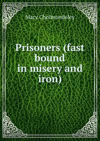 Prisoners (fast bound in misery and iron)